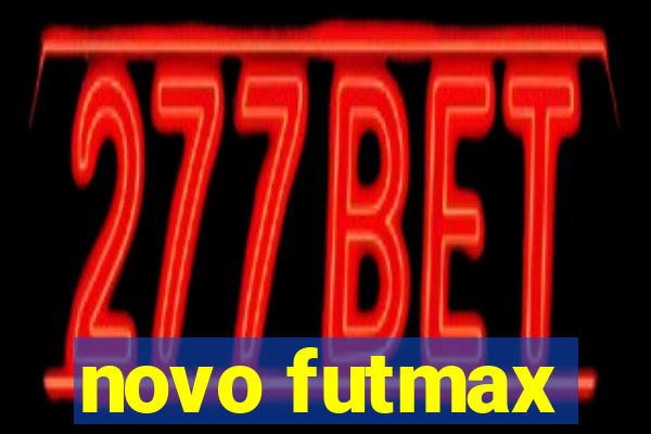 novo futmax